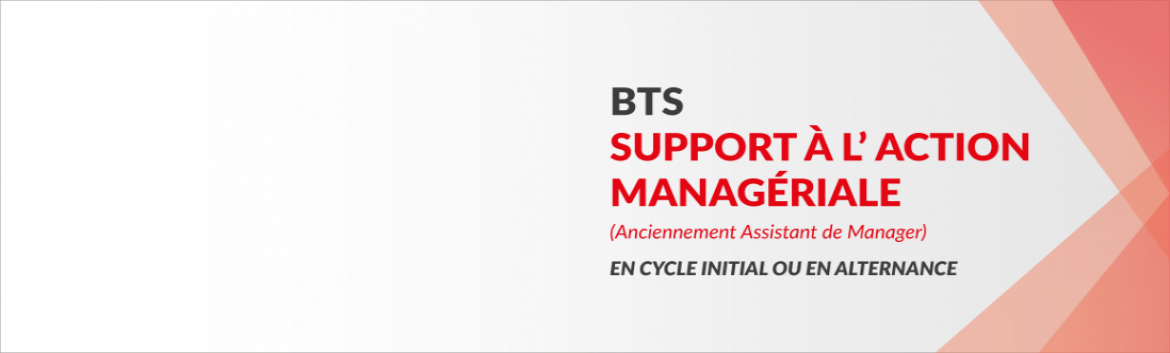 BTS Support à l’Action Managériale (SAM) BTS Support à l’Action Managériale (SAM)